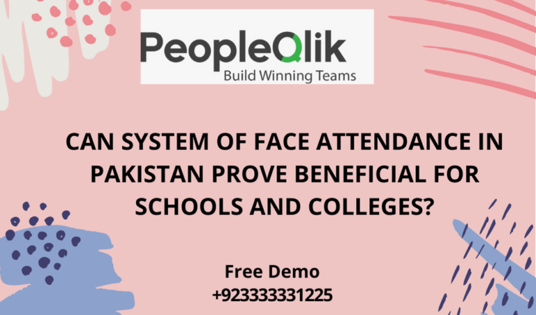 CAN SYSTEM OF FACE ATTENDANCE IN PAKISTAN PROVE BENEFICIAL FOR SCHOOLS AND COLLEGES?