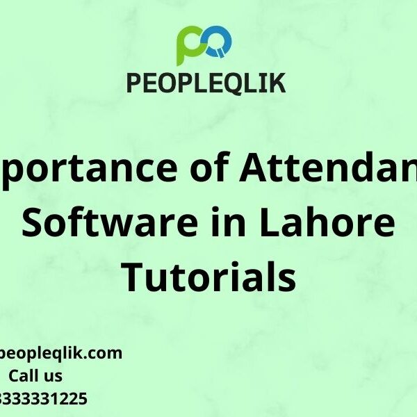Importance of Attendance Software in Lahore Tutorials