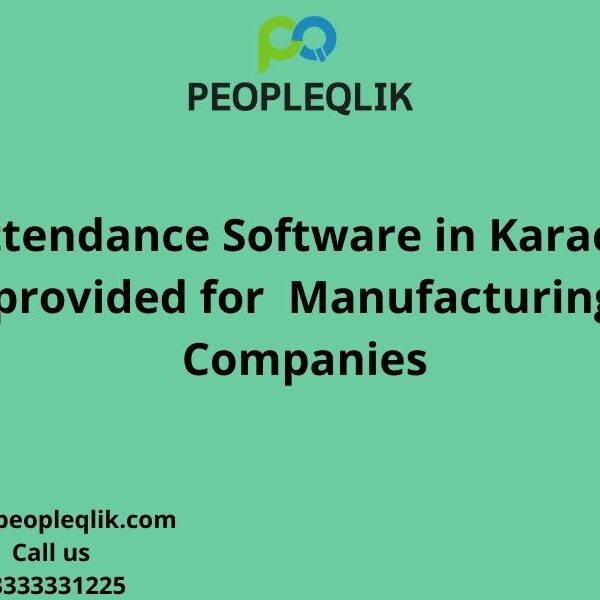 Attendance Software in Karachi provided for Manufacturing Companies