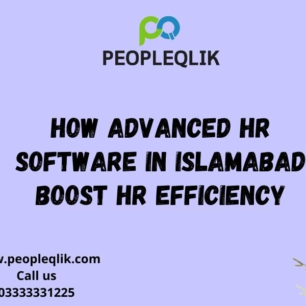 How Advanced HR Software in Islamabad Boost HR Efficiency